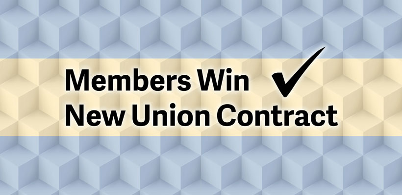 Members ratify in a new union contract.